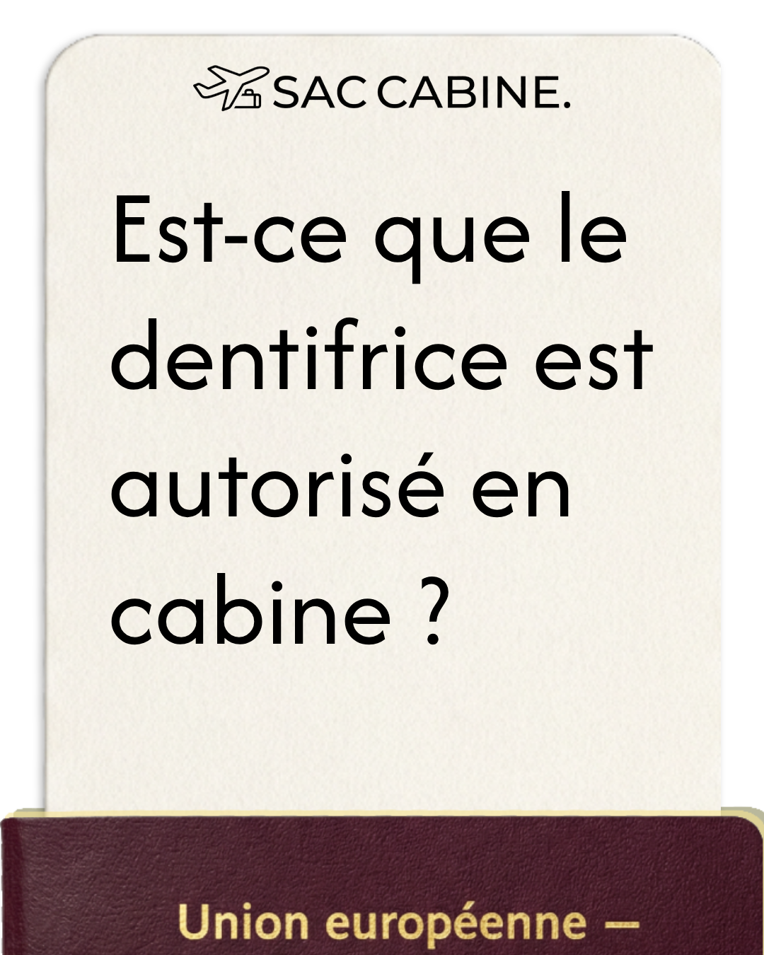 Est-ce que le dentifrice est autorisé en cabine ?